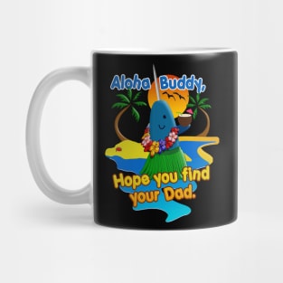 Bye Buddy Hope You Find Your Dad Narwhal Hawaiian Vacation Mug